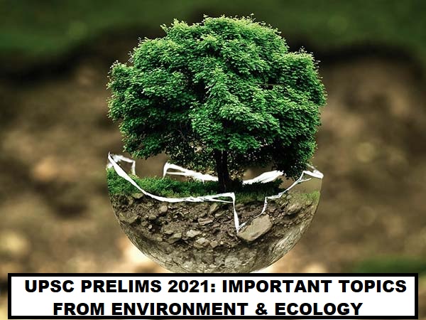 UPSC 2021: Important topics from Environment and Ecology